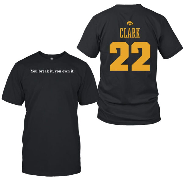 Coach Lisa Bluder Caitlin Clark Iowa You Break It You Own It T-Shirt