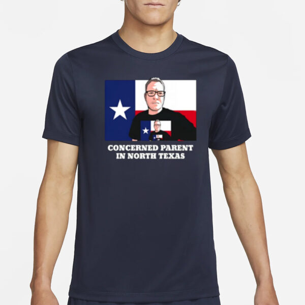 Concerned Parent In North Texas T-Shirt1