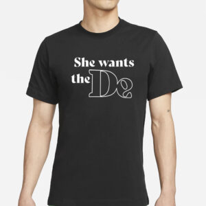 Degods She Wants The De T-Shirt