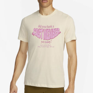 Did You Thank A Cast Member Yet Today T-Shirt2