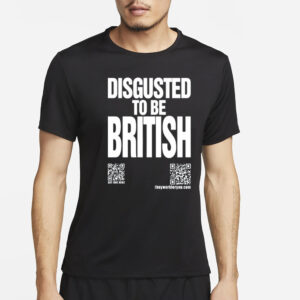 Disgusted To Be British T Shirt4