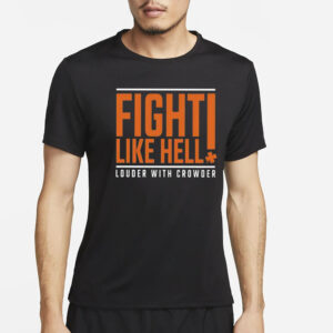 Fight Like Hell Louder With Crowder Funny T-Shirt4