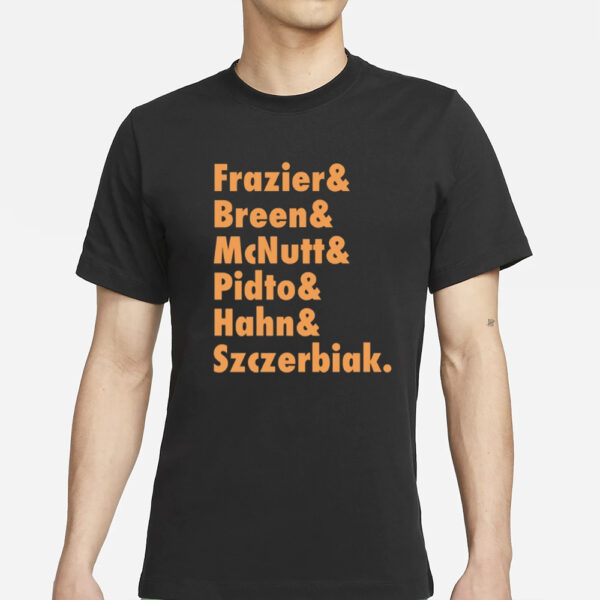 Frazier & Breen & Mcnutt & Pidto & Hahn & Szczerbiak T-Shirts