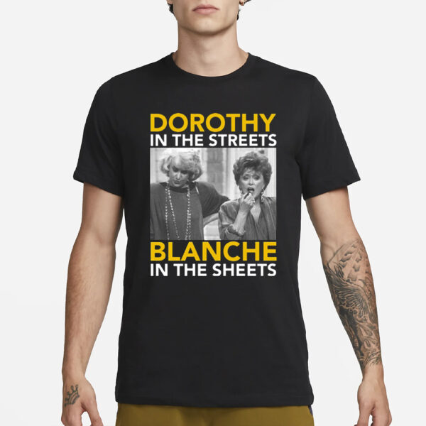 Golden Girls Dorothy In The Streets Blanche In the Sheets T-Shirt3