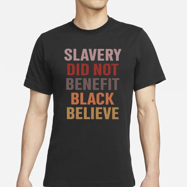 Howard-John Wesley Slavery Did Not Benefit Black Believe T-Shirt