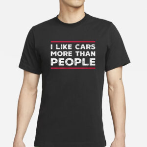 I Like Cars More Than People T-Shirt