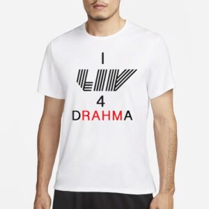 I Liv 4 Drahma T-Shirt3