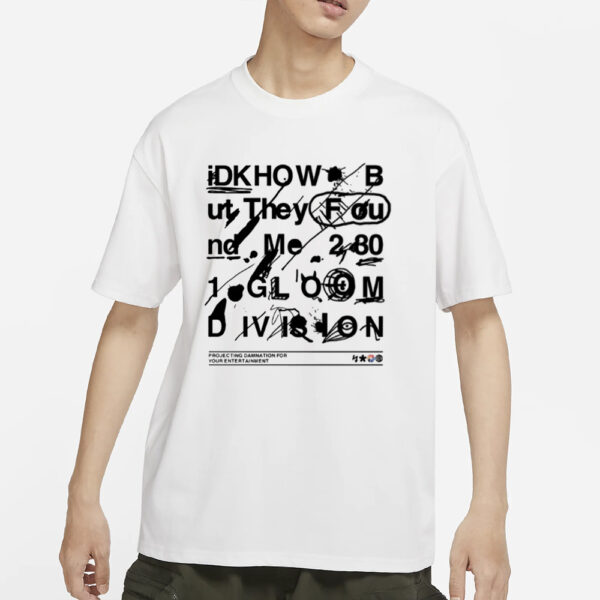 Idkhow They Found Me Gloom Division Doodle T-Shirts