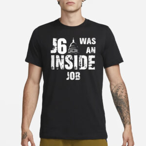 J6 Was An Inside Job T-Shirt3