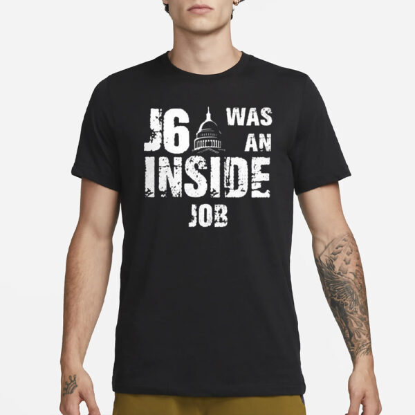 J6 Was An Inside Job T-Shirt3