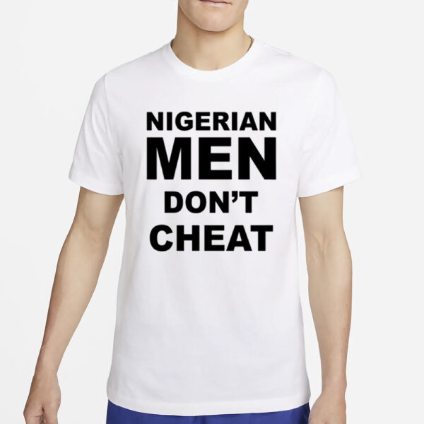 Joro Olumofin Wearing Nigerian Men Don't Cheat T-Shirt2