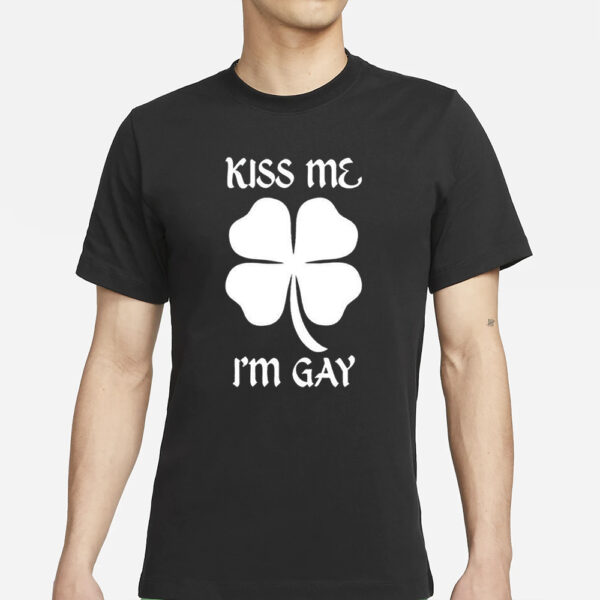 Kiss Me I’m Gay Four Leaf Clover T-Shirts