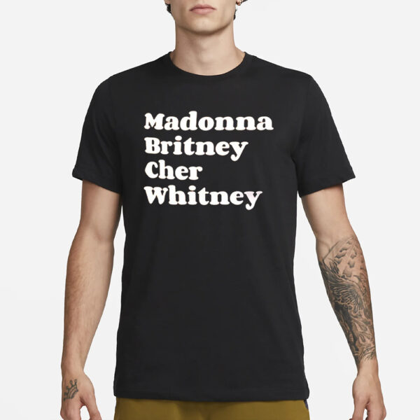 Madonna Britney Cher Whitney T-Shirt1