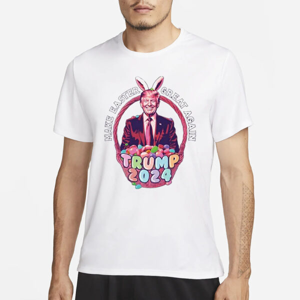 Make Easter Great Again Trump 2024 T-Shirt1