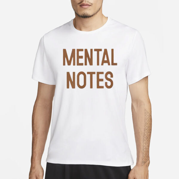 Mental Notes Funny Quote T-Shirt1