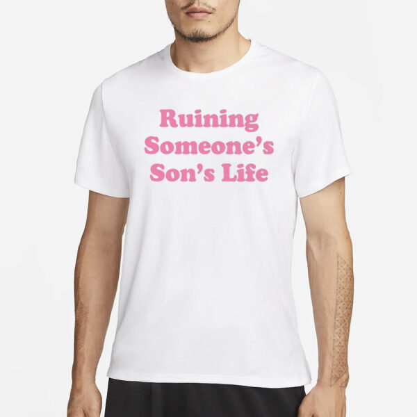 Ohkay Ruining Someone's Son's Life T-Shirts1