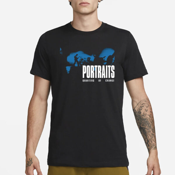 Portraits Photo Quarters Of Change T-Shirt3