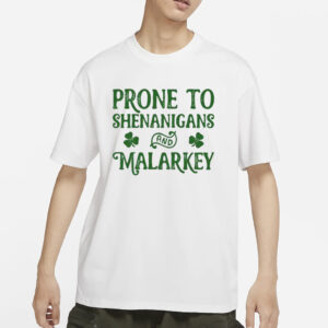 Prone To Shenanigans And Malarkey Print ShirtProne To Shenanigans And Malarkey Print T-Shirt