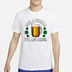 Shitheadsteve Take A Pitcher It'll Last Longer T-Shirt2