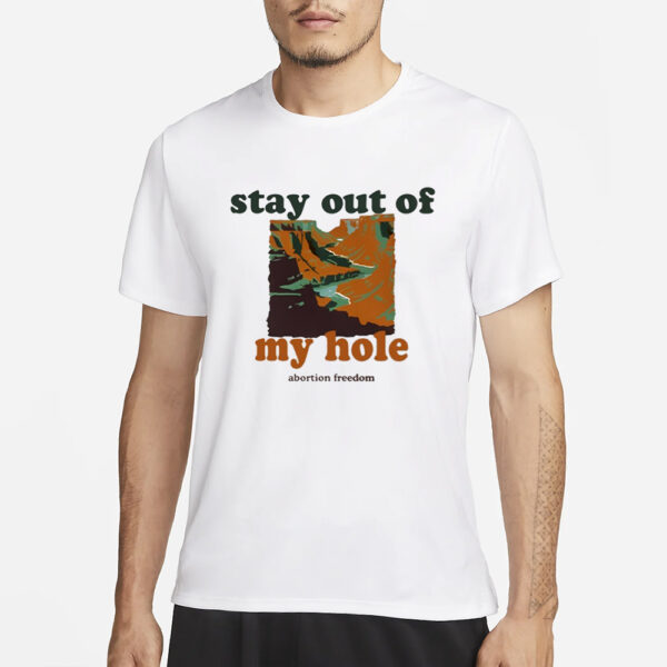 Stay Out Of My Hole T-Shirt1