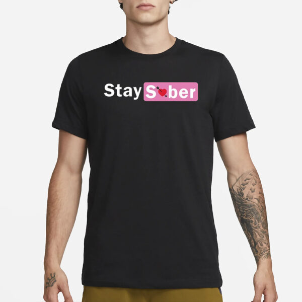 Stay Sober Valentine’s T-Shirt3