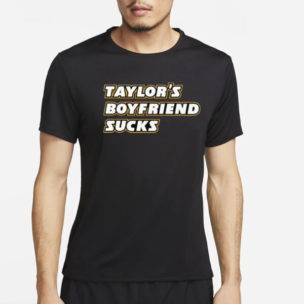 Taylor’s Boyfriend Sucks T-Shirt24