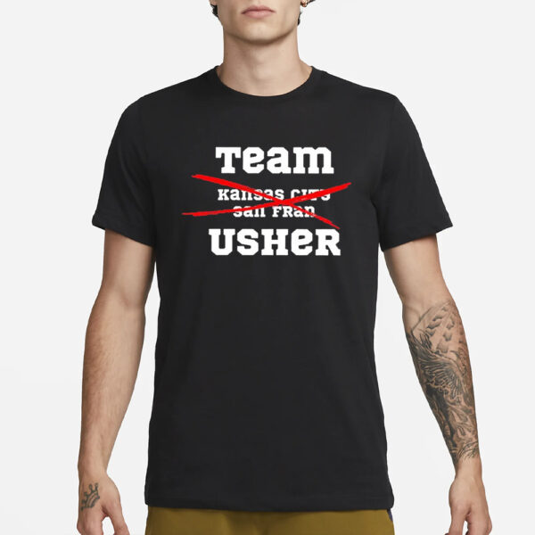 Team Usher Super Bowl 2024 Not Kc And Sf T-Shirt1