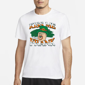 The 2024 St. Patrick’S Day Kiss Me I'm Frank T-Shirt1