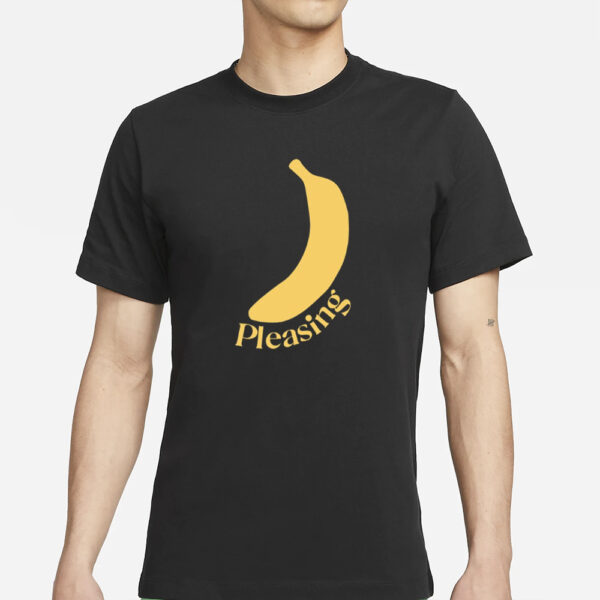 The Pleasing Banana T-Shirts