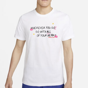 Thedelicatedreams Wherever You Go Go With All Of Your Heart Pro Shirt4