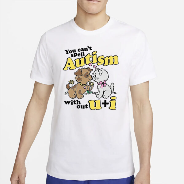 Thegoodshirts You Can't Spell Autism Without U + I T-Shirt2