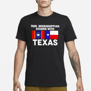 This Mississippian Stands With Texas T-Shirt1