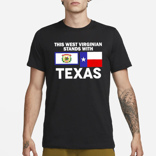 This West-Virginian Stands With Texas T-Shirt3