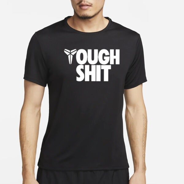 Tough Shit Kobe Bryant T-Shirt4