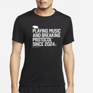 Triple B Playing Music And Breaking Protocol Since 2024 T-Shirt4