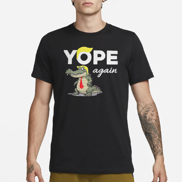 Trump Crocodile Yope Again T-Shirt1