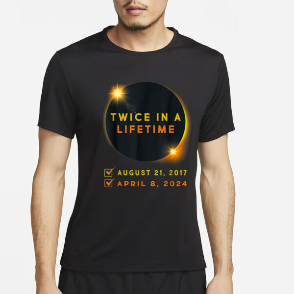 Twice in Lifetime 2024 Solar Eclipse T-Shirt2