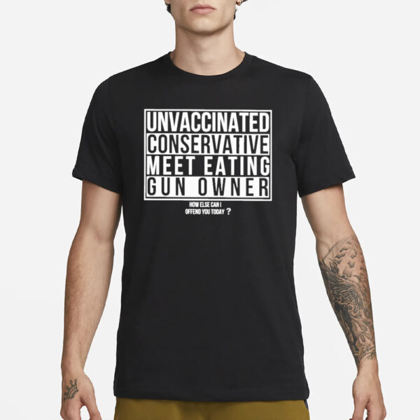 Unvaccinated American Conservative Meat Eating Gun Owner T-Shirt3