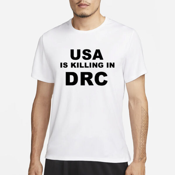 Usa Is Killing In Drc T-Shirt1