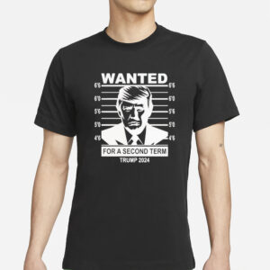 Wanted For Second Term Full Color Trump 2024 T-Shirt