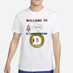 Welcome To Texas E.lawn T-Shirt4