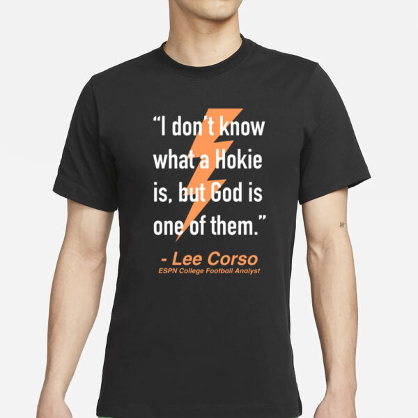 Will Stewart I Don't Know What A Hokie Is But God Is One Of Them Lee Corso T-Shirts