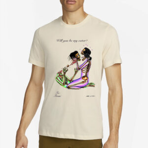 Will You Be My EWill You Be My Eater T-Shirt4ater T-Shirt4