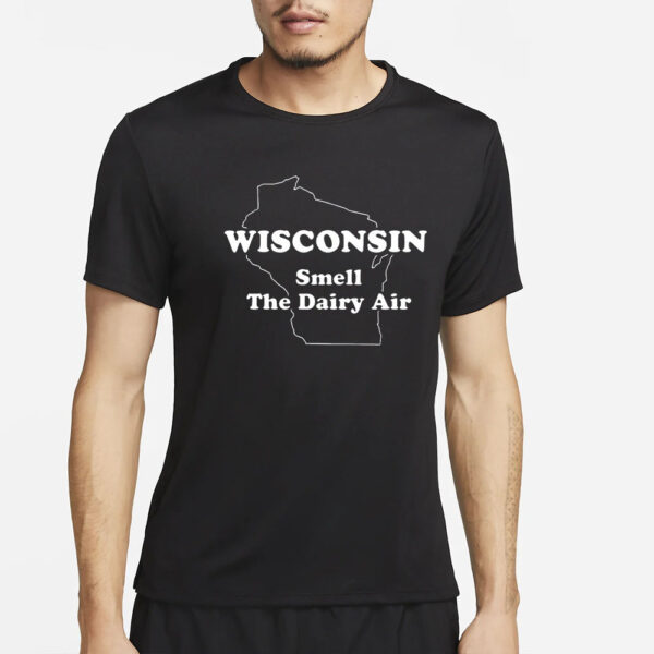 Wisconsin Smell The Dairy Air Pro T-Shirt2