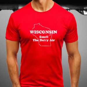 Wisconsin Smell The Dairy Air T-Shirt1