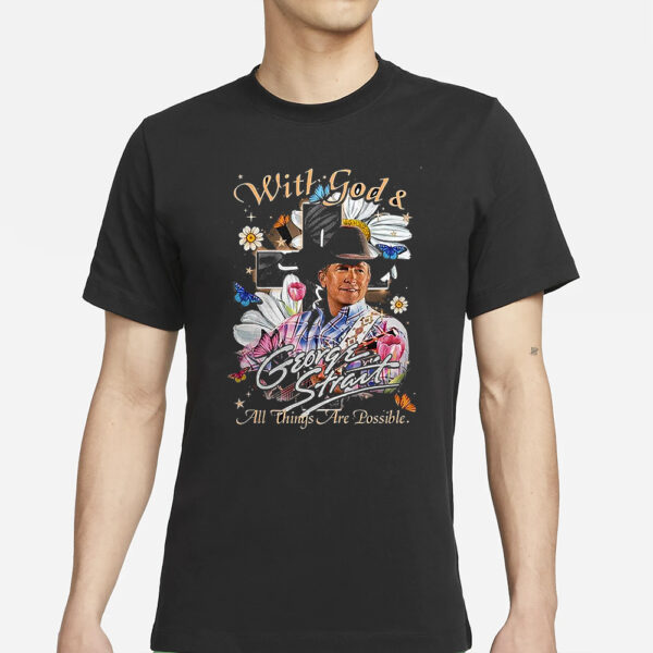 With God George Strait All Things Are Possible T-Shirts