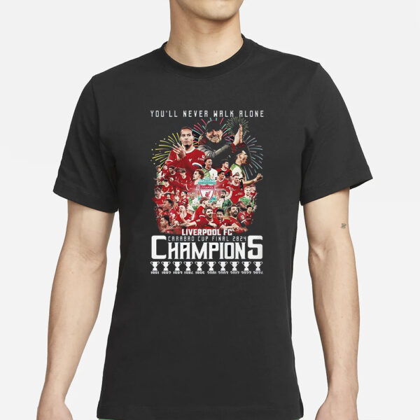 Youll Never Walk Alone Liverpool Fc Carabao Cup Final 2024 Champions T-Shirt