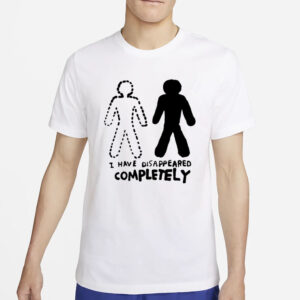 Zoë Bread I Have Disappeared Completely T-Shirt4