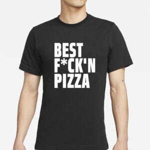 Alexa Best Fuck'n Pizza T-Shirts