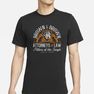 BROWN BROWN ATTORNEYS AT LAW T-SHIRT